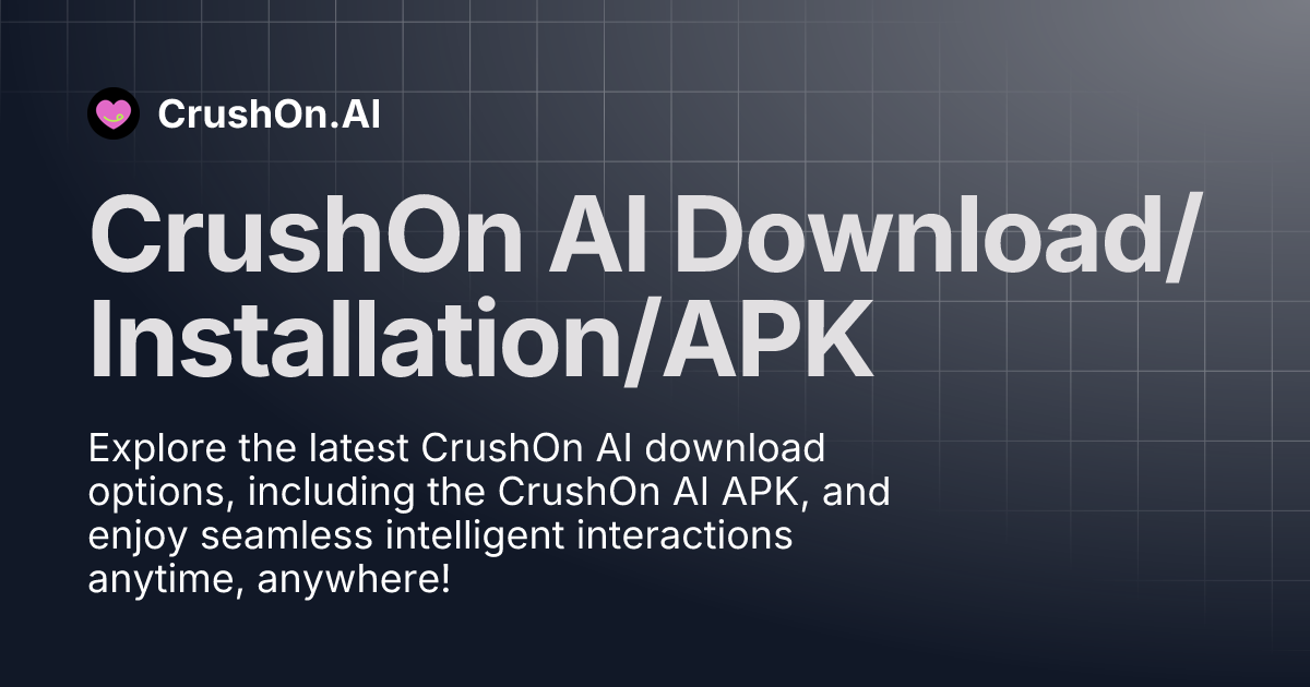 CrushOn AI Download/Installation/APK CrushOn AI